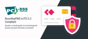 RoomKeyPMS is Now PCI DSS 3.2 Compliant | RoomKeyPMS