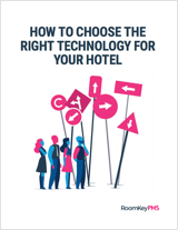 How to Choose the Right Technology for Your Hotel | Hotel PMS | RoomKeyPMS